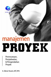 Manajemen Proyek : Perencanaan, Pengawalan, & Pengendalian Proyek